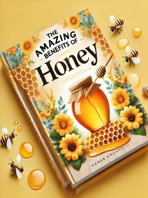 cover image of The Amazing Benefits of Honey